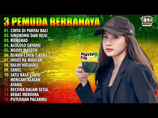 3 PEMUDA BERBAHAYA FULL ALBUM TERBARU 2023 | CINTA DI PANTAI BALI | SKA REGGAE MUSIK class=