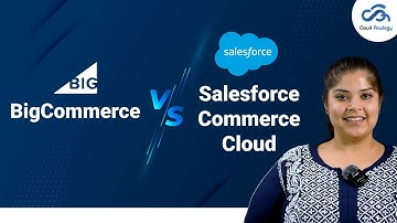 BigCommerce VS Salesforce Commerce Cloud: Which One To Choose?