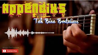 Apendix's Band - Tak Bisa Bertahan