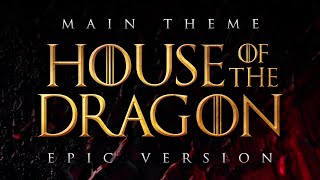 House of the Dragon Main Theme | EPIC VERSION