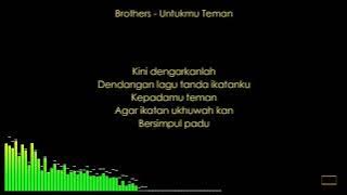 Brothers - Untukmu Teman (Lyrics)