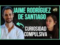 #74. Adicción a entender cómo funcionan las cosas | Jaime Rodríguez de Santiago