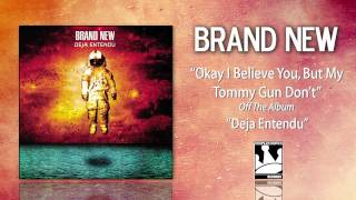 Brand New &quot;Okay I Believe You, But My Tommy Gun Don&#39;t&quot;