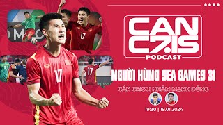 CÁN CRIS PODCAST #4: NGƯỜI HÙNG SEA GAMES 31 - NHÂM MẠNH DŨNG