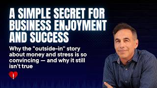A Simple Secret for Business Enjoyment and Success
