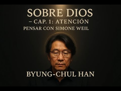 AUDIOLIBRO de Byung-Chul Han, Sobre Dios (Capítulo 1, Atención)