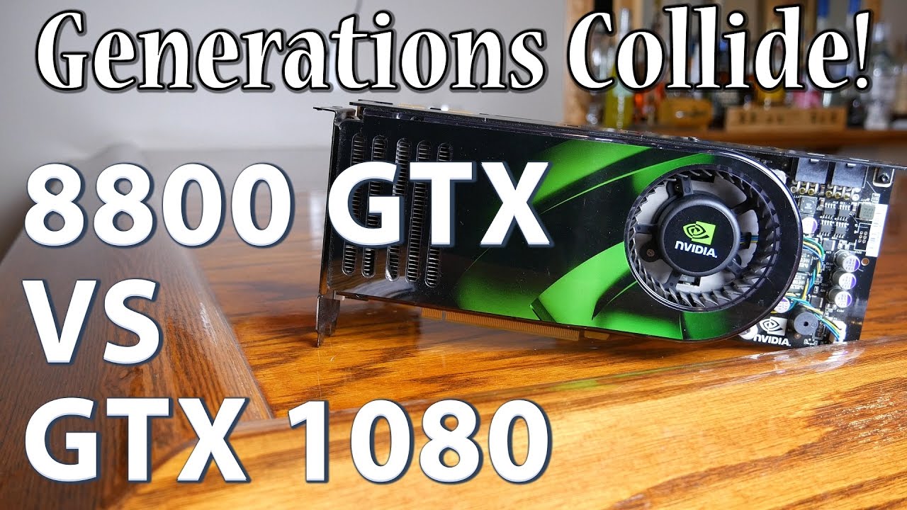 Then Now 8800 Gtx Vs Gtx 1080 Youtube