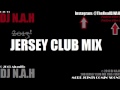 JERSEY CLUB MIX 2014 (DJ Frosty, DJ Lil Man, DJ Jayhood) - DJ N.A.H “May 2021 Comeback”!