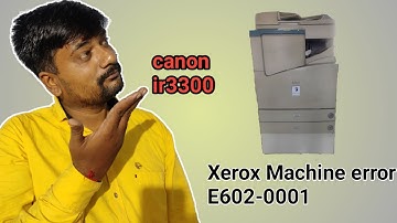 canon xerox machine ir-3300 error solution E602-0001?  Hindi , ir3300 E602-0001 error