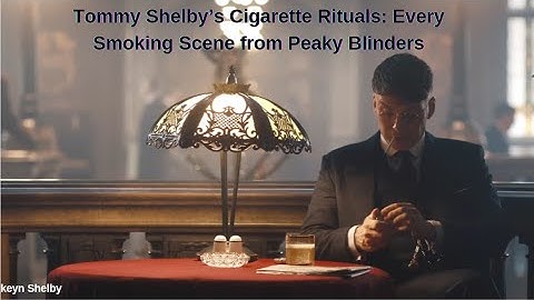 Tommy Shelby’s Cigarette Rituals: Every Smoking Scene from Peaky Blinders