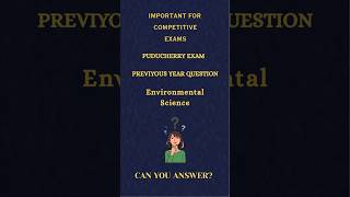 DAILY MCQ 19 | Puducherry Exam - PYQ | ENVIRONMENTAL SCIENCE | #shorts #ssc #tnpsc #ldc #udc #upsc