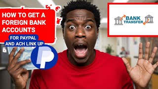 HOW TO GET FOREIGN BANK FOR PAYPAL ACH LINK UP
