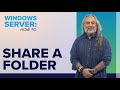 How to Share a Folder in Windows Server (2016, 2019, 2022)