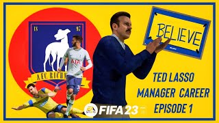First Steps Into The BIG LEAGUE For Ted | FIFA 23 Ted Lasso Manager Career Episode 1