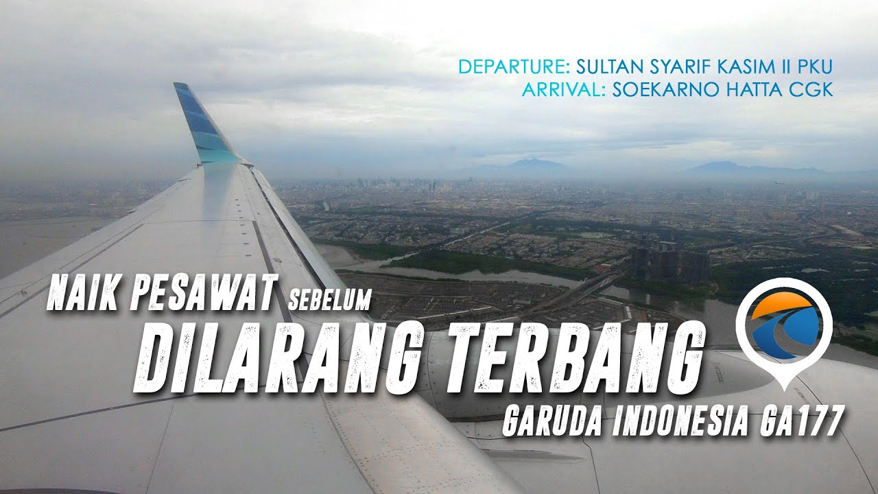 Terbang Sebelum Dilarang - Garuda Indonesia GA 177 PKU-CGK Boeing 737-800