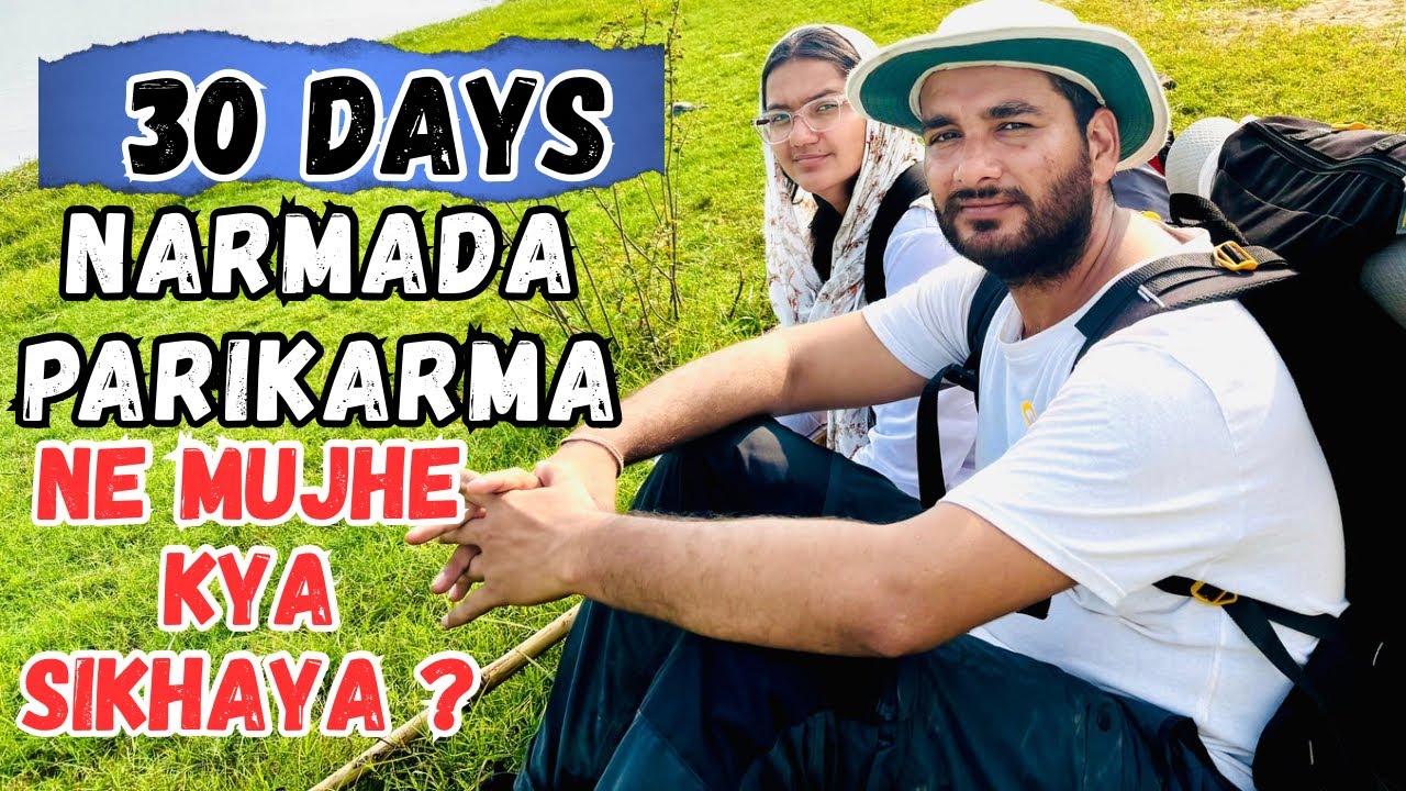 30 Days Narmade Parikarma ne mujhe kya sikhaya ? || Narmada parikarma 1 month Experience