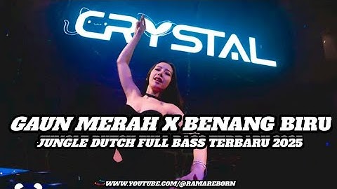 DJ GAUN MERAH X BENANG BIRU JUNGLE DUTCH FULL BASS TERBARU 2025 ( RAMA REBORN)
