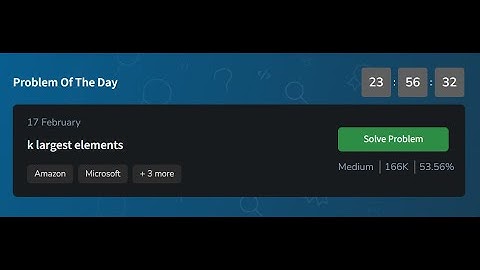 k largest elements  | GeeksforGeeks POTD 17 February 2025 | potd solution