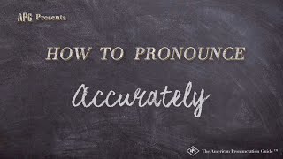 How to Pronounce Accurately (Real Life Examples!)