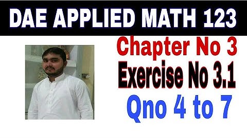 DAE math 123 1st year || applied mathematics 113 ||chapter no 3|| Exercise no 3.1||question no 4 to7