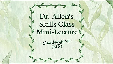 Counseling Skills Mini Lecture: Challenging Skills