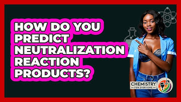 How Do You Predict Neutralization Reaction Products? - Chemistry For Everyone