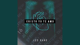 Video thumbnail of "Jgd Band - Cristo Yo Te Amo"