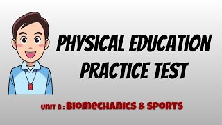 P.E. PRACTICE TEST FOR CLASS 12th | UNIT 8-BIOMECHANICS AND SPORTS | SPECIALIZATION REVIEWER
