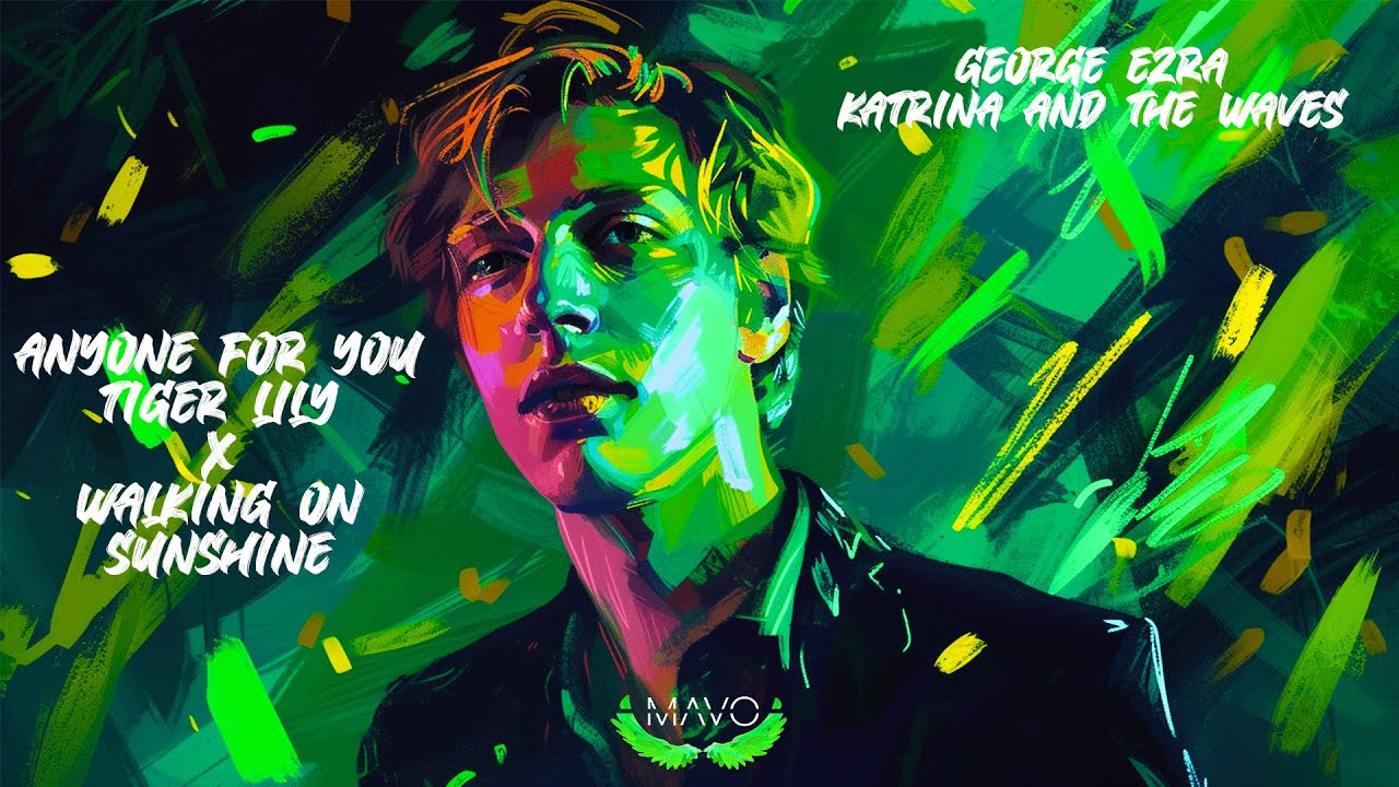 Ezra Anyone For You (Tiger Lily) X Katrina & The Waves Walking On Sunshine (MΛVO