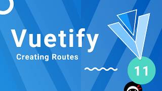 Vuetify Tutorial #11 - Adding Routes