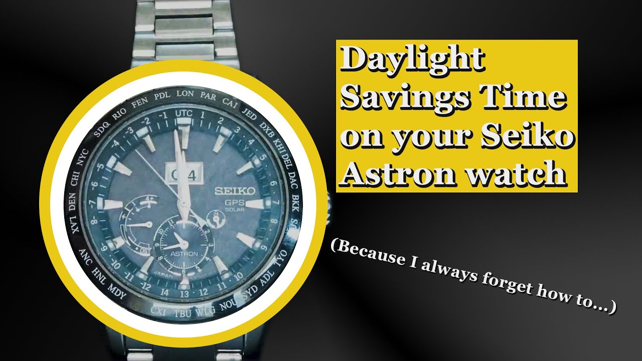 Set your Seiko Astron Solar watch's Daylight Savings Time mode - YouTube