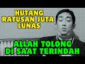 Hutang ratusan juta lunas di tolong allah dengan amalan jalur langit