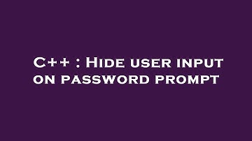C++ : Hide user input on password prompt