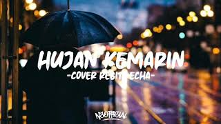 'Hujan Kemarin'Cover by Regita Echa (lirik)