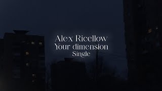 Alex Ricellow – Your dimension