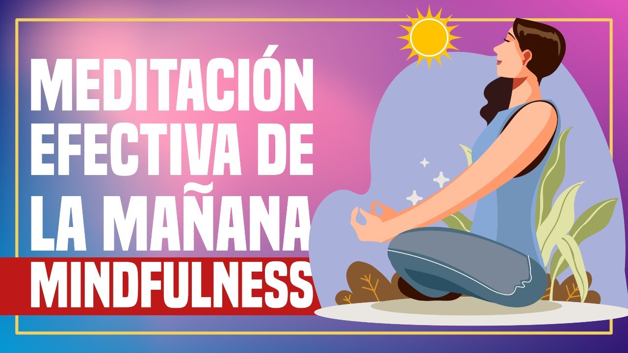 🌅 MEDITACIÓN de la Mañana MINDFULNESS - Meditación para Comenzar el Día ...