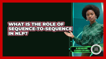 What Is The Role Of Sequence-to-Sequence In NLP?