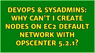 Famous DevOps & SysAdmins: Why can't I create nodes on EC2 default network with OpsCenter 5.2.1? Net Worth
