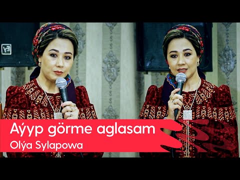 Olya Sylapowa - Ayyp gorme aglasam | 2022 (Goshgy)