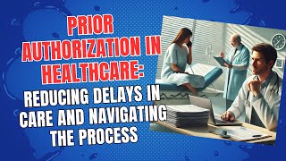 Prior Authorization in Healthcare: Reducing Delays in Care and Navigating the Process