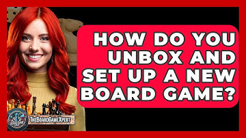 How Do You Unbox and Set Up a New Board Game? - The Board Game Xpert