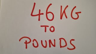 46 kg to pounds