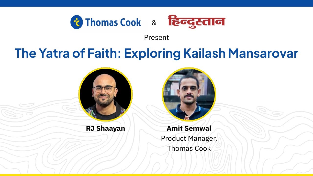 The Yatra of Faith: Exploring Kailash Mansarovar | Thomas Cook| RJ Shaayan | Amit Semwal
