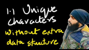 1.1 Unique Characters - 3 | WITHOUT USING AN EXTRA DATA STRUCTURE | Cracking the Coding Interview