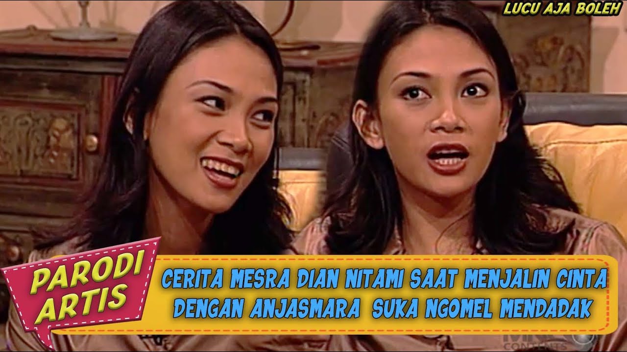 MESR4NYA DIAN NITAMI SAAT MENJALIN HUBUNGAN DENGAN ANJASMARA! SUKA NGOMEL MENDADAK? - PARODI ARTIS