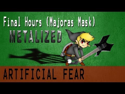 Final Hours from Majora's Mask (Metalized) - Artificial Fear
