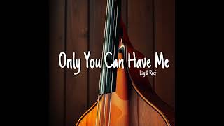 Download Lagu Lily \u0026 Reef  - Only You Can Have Me MP3