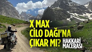 XMAX CİLO DAĞI'NA ÇIKAR MI?/Hakkari Macerası