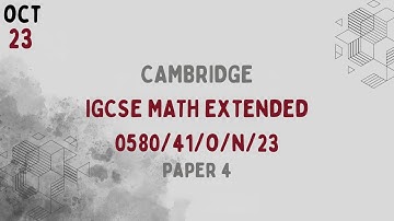 0580/41/O/N/23 | Cambridge IGCSE Extended Mathematics Paper 4 Oct/Nov 2023