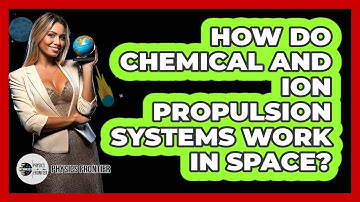 How Do Chemical And Ion Propulsion Systems Work In Space? - Physics Frontier